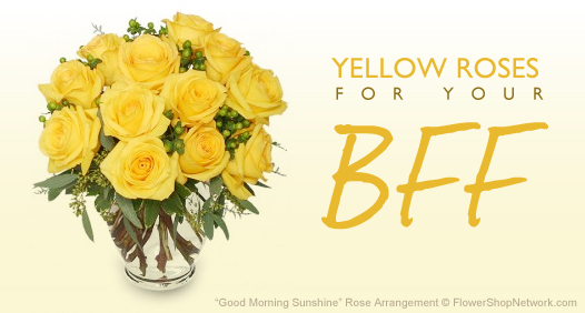 Send Yellow Roses To Your Best Friend Forever!