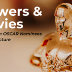 Flowers & Movies: Oscar Nominees